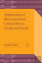 Amplifications Of Black Sound From Colonial Mexico