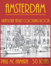 Amsterdam Grayscale: Adult Coloring Book