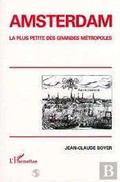 Amsterdam ; La Plus Petite Des Grandes Métropoles