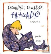 Amuado, Aluado, Tatuado... Coitado!