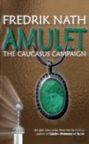Amulet: The Caucasus Campaign - A Roman Novel