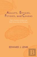 Amulets, Effigies, Fetishes, And Charms