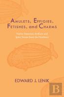 Amulets, Effigies, Fetishes, And Charms