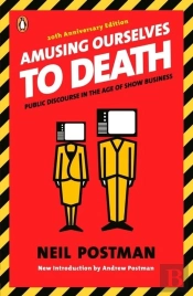 Amusing Ourselves To Death