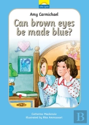 Amy Carmichael: Can Brown Eyes Be Made Blue?