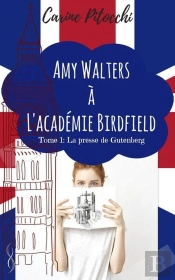 Amy Walters A L'Academie Birdfield T01 La Presse De Gutenberg