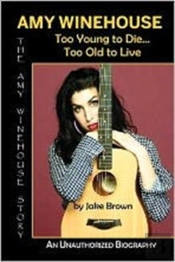 Amy Winehouse - Too Young To Die...Too Old To Live