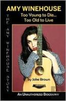 Amy Winehouse - Too Young To Die...Too Old To Live