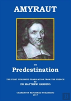 Bertrand.pt - Amyraut On Predestination