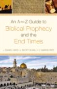 An A-To-Z Guide To Biblical Prophecy And The End Times