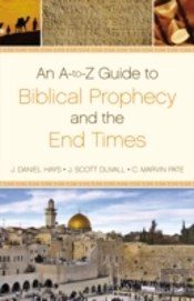 An A-To-Z Guide To Biblical Prophecy And The End Times