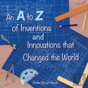 An A To Z Of Inventions And Innovations That Changed The World