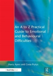 An A To Z Practical Guide To Emotional And Behavioural Difficulties
