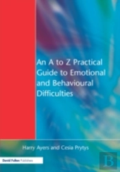 An A To Z Practical Guide To Emotional And Behavioural Difficulties