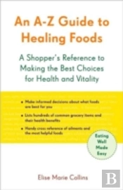 An A-Z Guide To Healing Foods