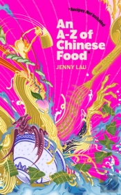 An A-Z Of Chinese Food (Recipes Not Included)