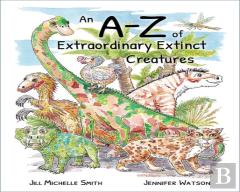 An A-Z Of Extraordinary Extinct Creatures