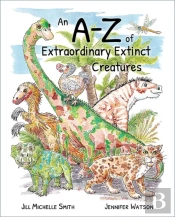 An A-Z Of Extraordinary Extinct Creatures