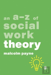 An A-Z Of Social Work Theory