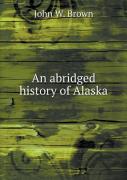 An Abridged History Of Alaska