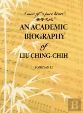 An Academic Biography Of Liu Ching-Chih