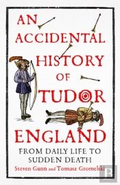 An Accidental History Of Tudor England