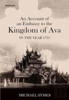 An Account Of An Embassy To The Kingdom Of Ava In The Year 1795