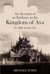 An Account Of An Embassy To The Kingdom Of Ava In The Year 1795