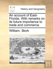 An Account Of East-Florida. With Remarks