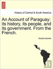 An Account Of Paraguay: Its History, Its