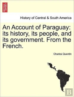 Bertrand.pt - An Account Of Paraguay: Its History, Its