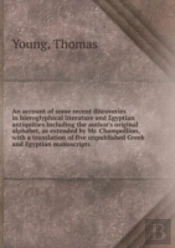 An Account Of Some Recent Discoveries In Hieroglyphical Literature And Egyptian Antiquities