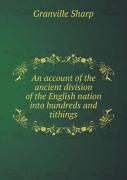 An Account Of The Ancient Division Of The English Nation Into Hundreds And Tithings