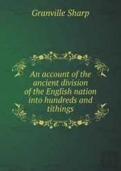 An Account Of The Ancient Division Of The English Nation Into Hundreds And Tithings
