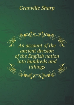 Bertrand.pt - An Account Of The Ancient Division Of The English Nation Into Hundreds And Tithings