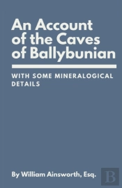 An Account Of The Caves Of Ballybunian, County Of Kerry