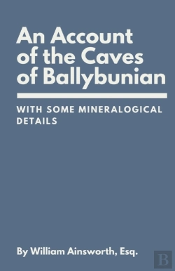 Bertrand.pt - An Account Of The Caves Of Ballybunian, County Of Kerry