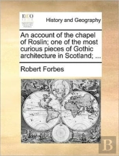 An Account Of The Chapel Of Roslin; One