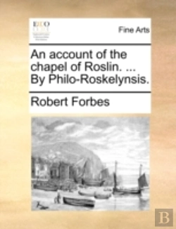 Bertrand.pt - An Account Of The Chapel Of Roslin. ...