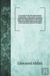 An Account Of The Late Improvements In Galvanism