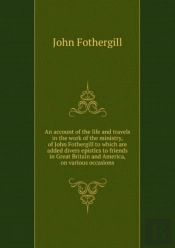 An Account Of The Life And Travels In The Work Of The Ministry