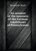 An Account Of The Manners Of The German Inhabitants Of Pennsylvania