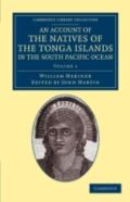 An Account Of The Natives Of The Tonga Islands, In The South Pacific Ocean