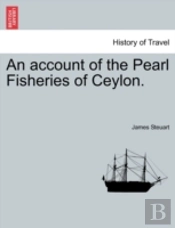 An Account Of The Pearl Fisheries Of Ceylon.