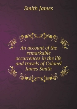 Bertrand.pt - An Account Of The Remarkable Occurrences In The Life And Travels Of Colonel James Smith