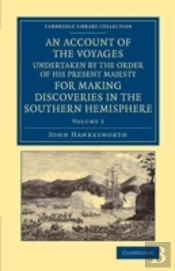 An Account Of The Voyages Undertaken By The Order Of His Present Majesty For Making Discoveries In The Southern Hemisphere: Volume 3