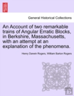 Bertrand.pt - An Account Of Two Remarkable Trains Of Angular Erratic Blocks, In Berkshire, Massachusetts, With An Attempt At An Explanation Of The Phenomena.