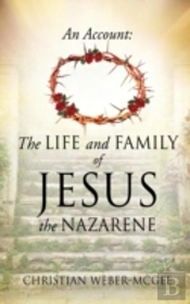 An Account: The Life And Family Of Jesus