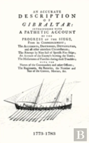 An Accurate Description Of Gibraltar And The Progress Of The Siege, 1782