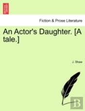An Actor'S Daughter. (A Tale.)